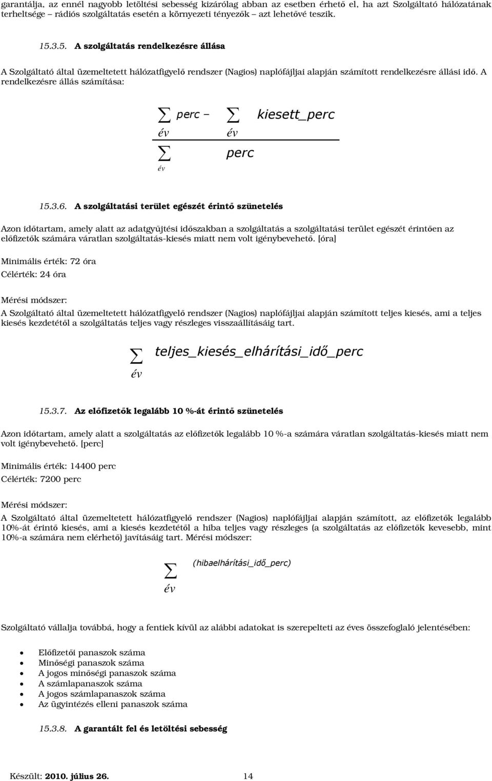 A rendelkezésre állás számítása: perc év év kiesett_perc év perc 15.3.6.