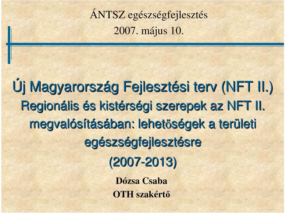 ) Regionális és s kistérségi szerepek az NFT II.