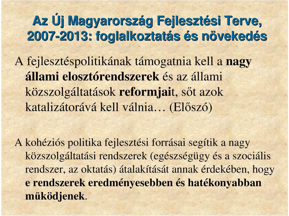 (Elıszó) A kohéziós politika fejlesztési forrásai segítik a nagy közszolgáltatási rendszerek (egészségügy és a