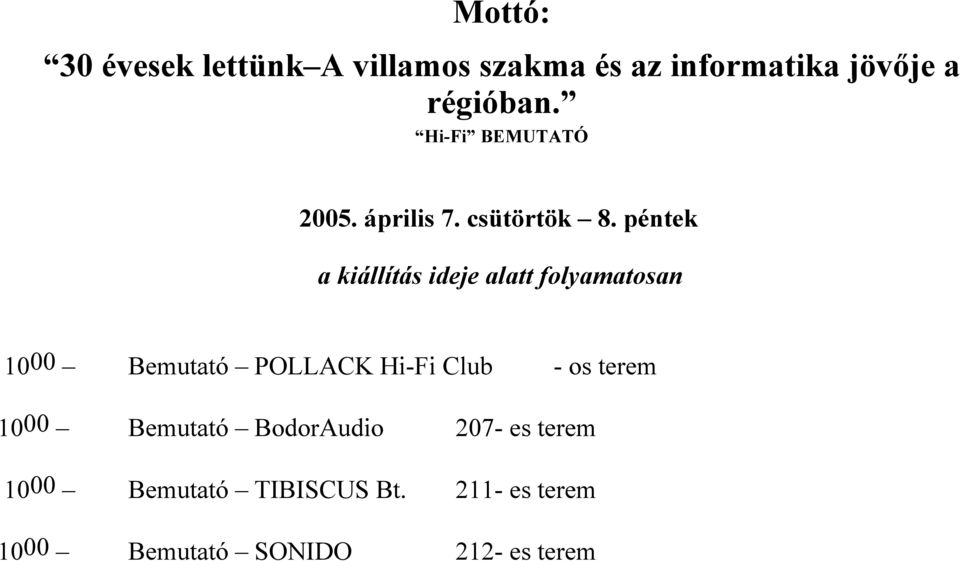 POLLACK Hi-Fi Club - os terem 1000 Bemutató BodorAudio 207-