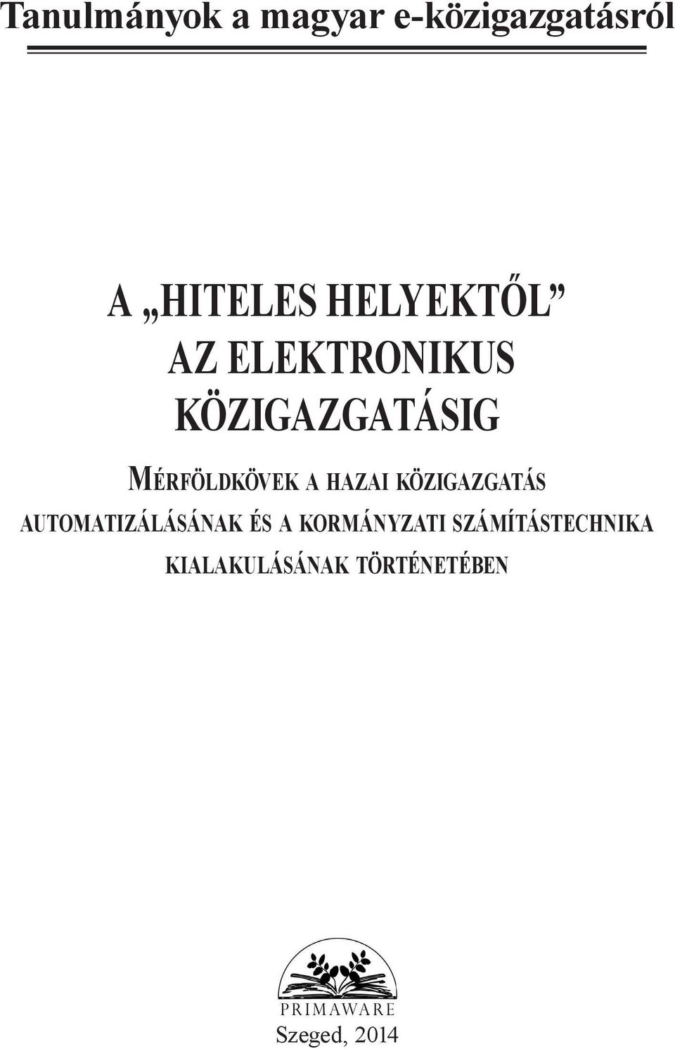 A HAZAI KÖZIGAZGATÁS AUTOMATIZÁLÁSÁNAK ÉS A