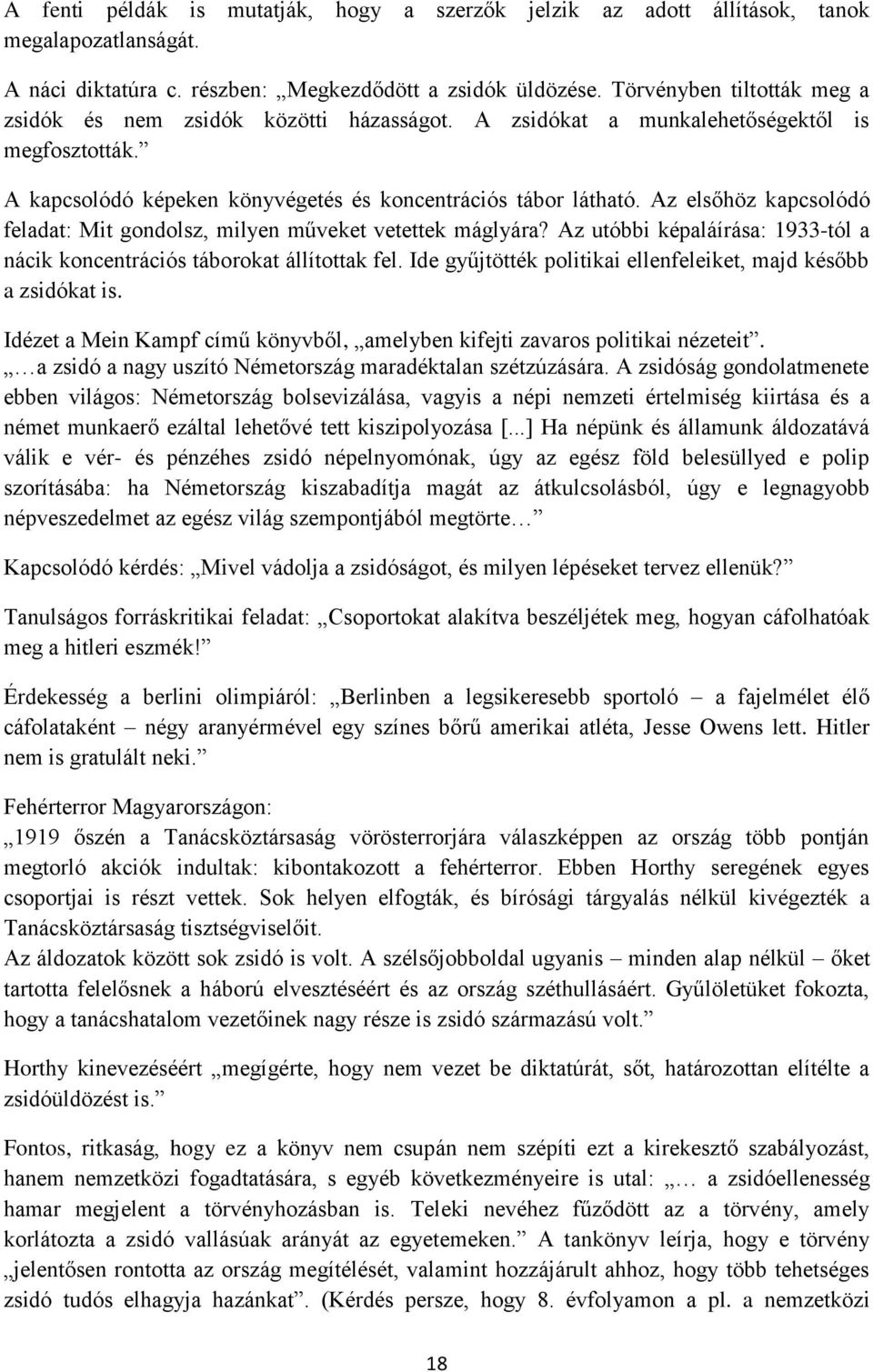 Az elsőhöz kapcsolódó feladat: Mit gondolsz, milyen műveket vetettek máglyára? Az utóbbi képaláírása: 1933-tól a nácik koncentrációs táborokat állítottak fel.