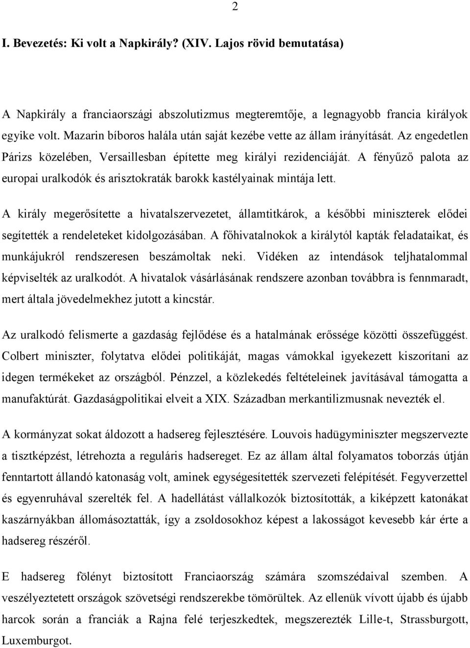 A fényűző palota az europai uralkodók és arisztokraták barokk kastélyainak mintája lett.