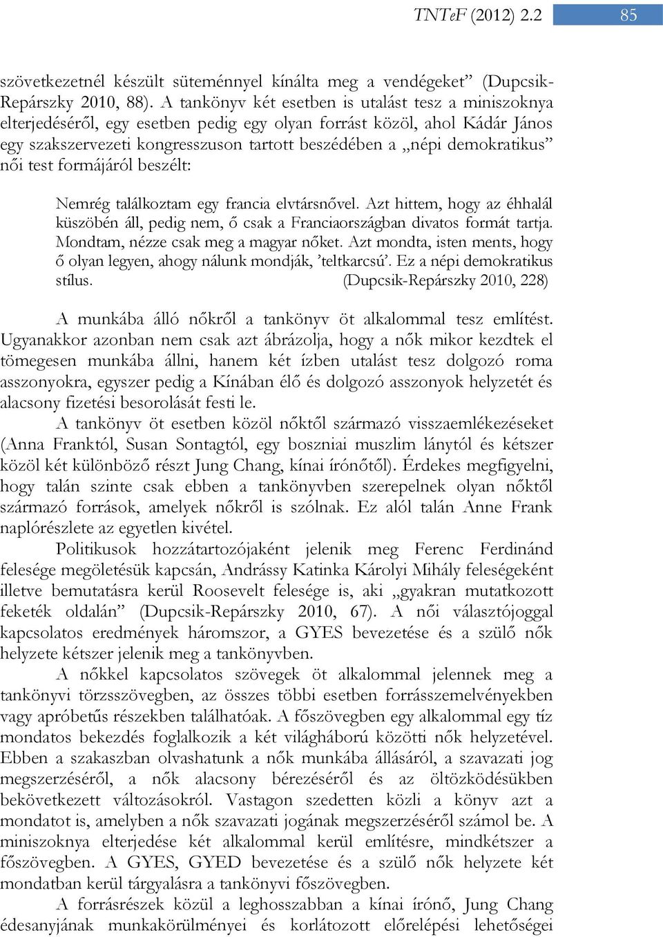 demokratikus női test formájáról beszélt: Nemrég találkoztam egy francia elvtársnővel. Azt hittem, hogy az éhhalál küszöbén áll, pedig nem, ő csak a Franciaországban divatos formát tartja.