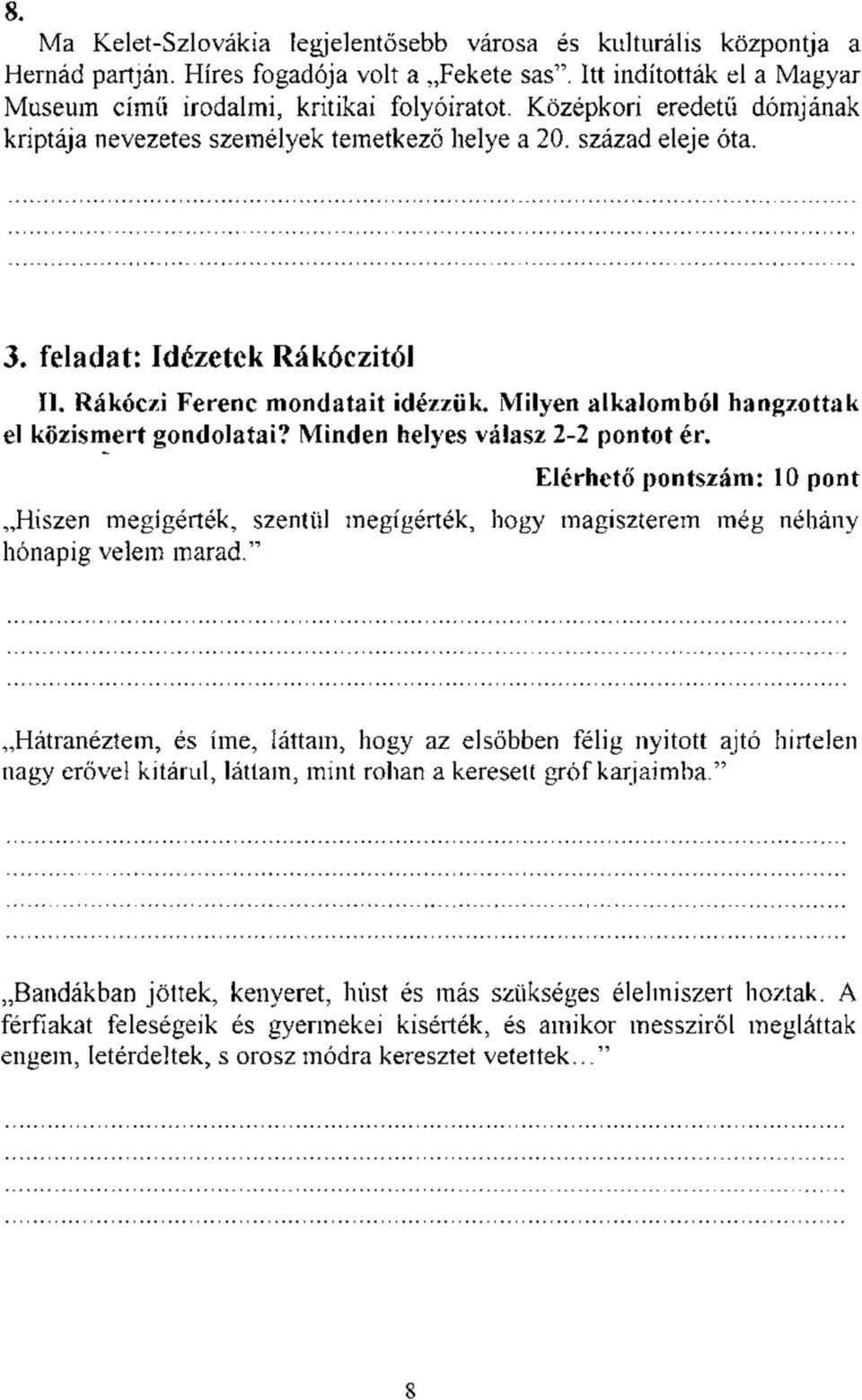 Milyen alkalomból hangzottak el közismert gondolatai? Minden helyes válasz 2-2 pontot ér.