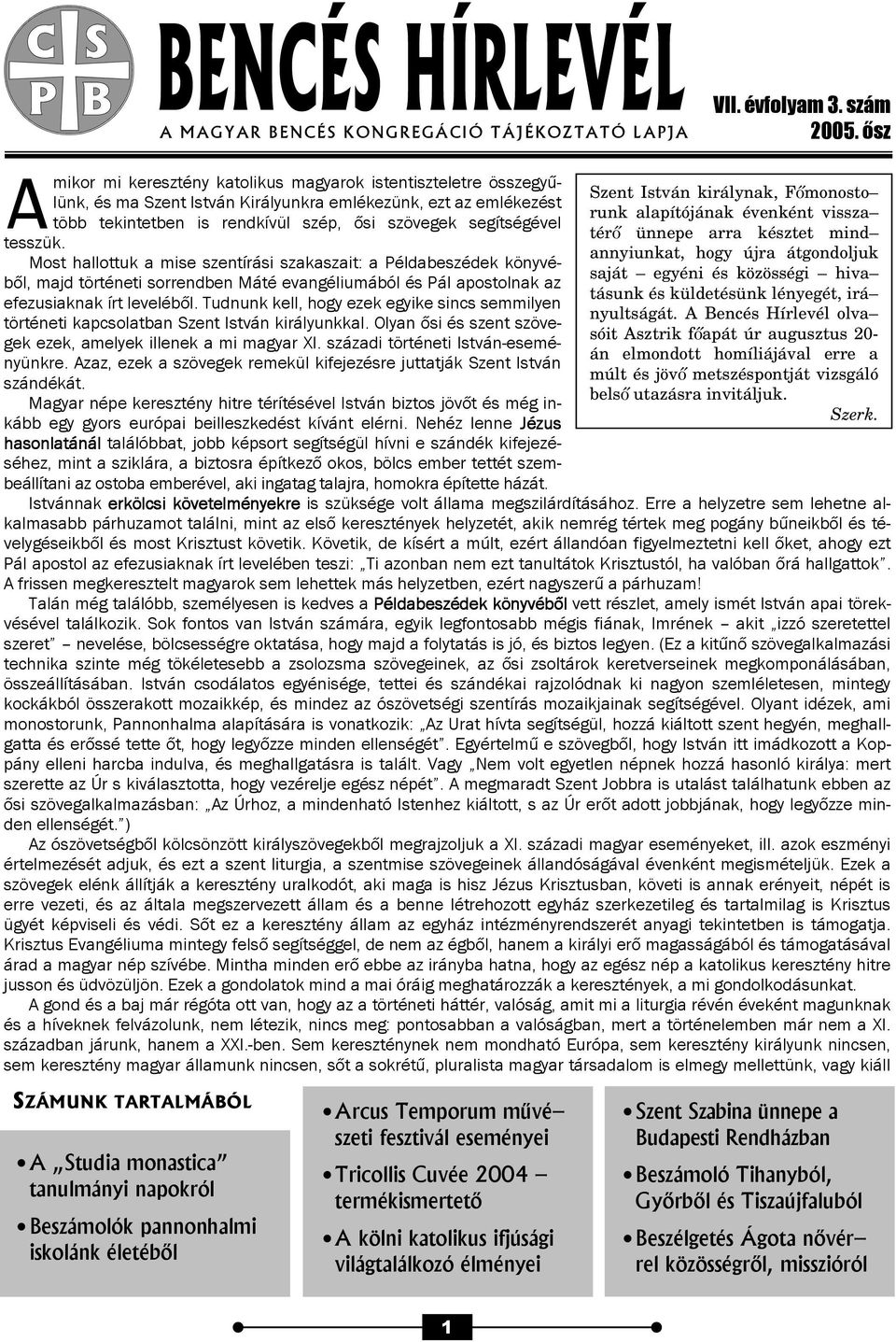 tesszük. Most hallottuk a mise szentírási szakaszait: a Példabeszédek könyvéből, majd történeti sorrendben Máté evangéliumából és Pál apostolnak az efezusiaknak írt leveléből.