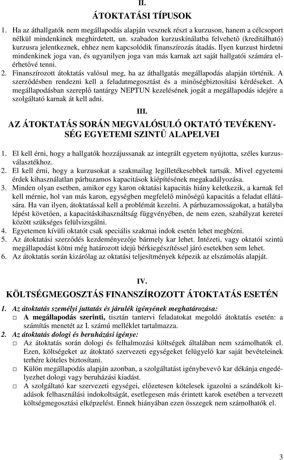 Ilyen kurzust hirdetni mindenkinek joga van, és ugyanilyen joga van más karnak azt saját hallgatói számára elérhetvé tenni. 2.