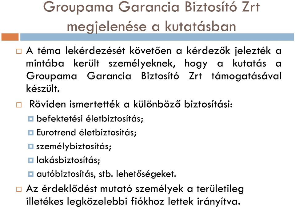 Röviden ismertették tték a különböző ő biztosítási: i befektetési életbiztosítás; Eurotrend életbiztosítás;