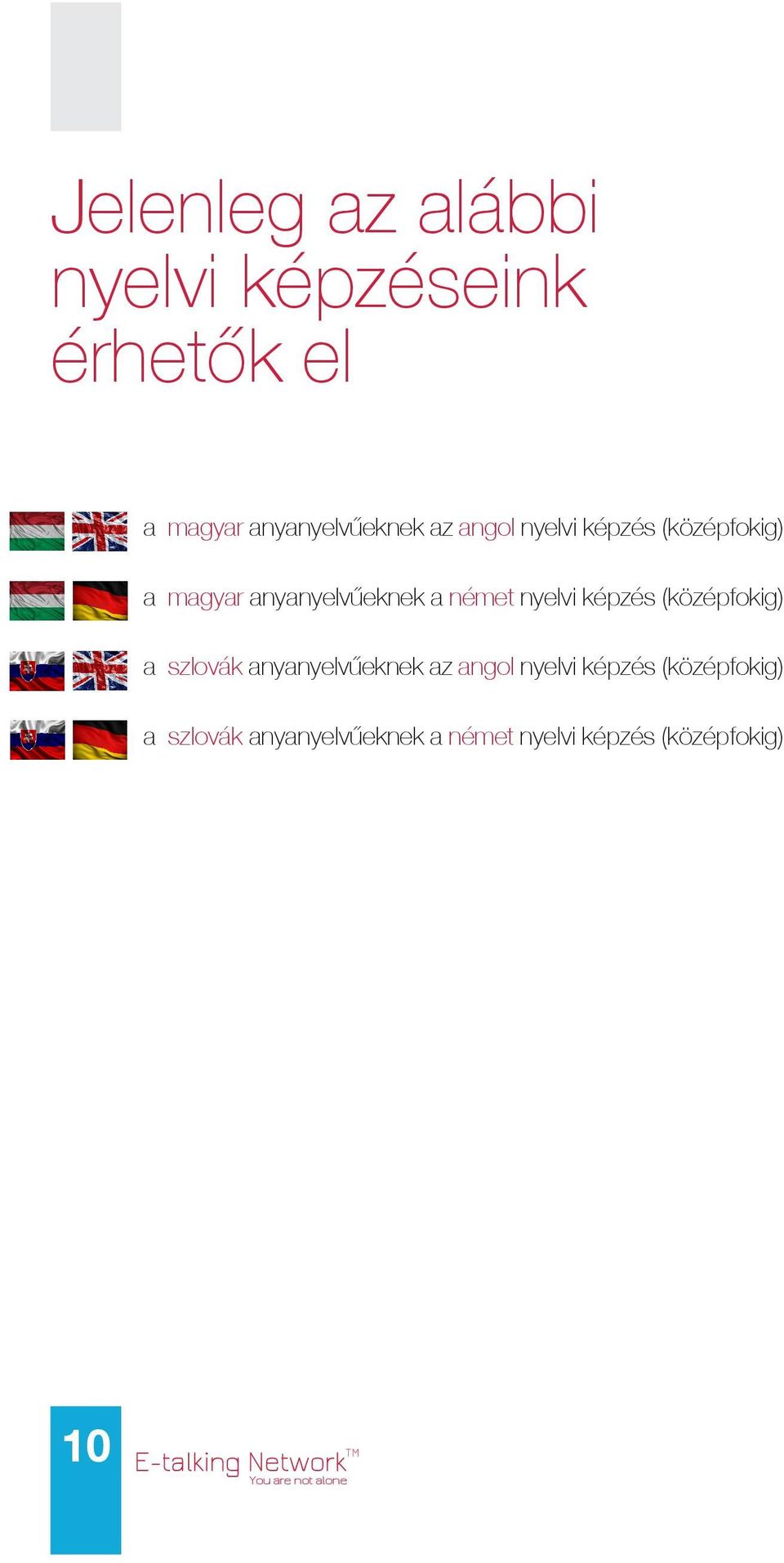 képzés (középfokig) a szlovák anyanyelvűeknek az angol nyelvi képzés