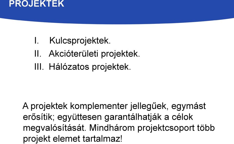 A projektek komplementer jellegűek, egymást erősítik;