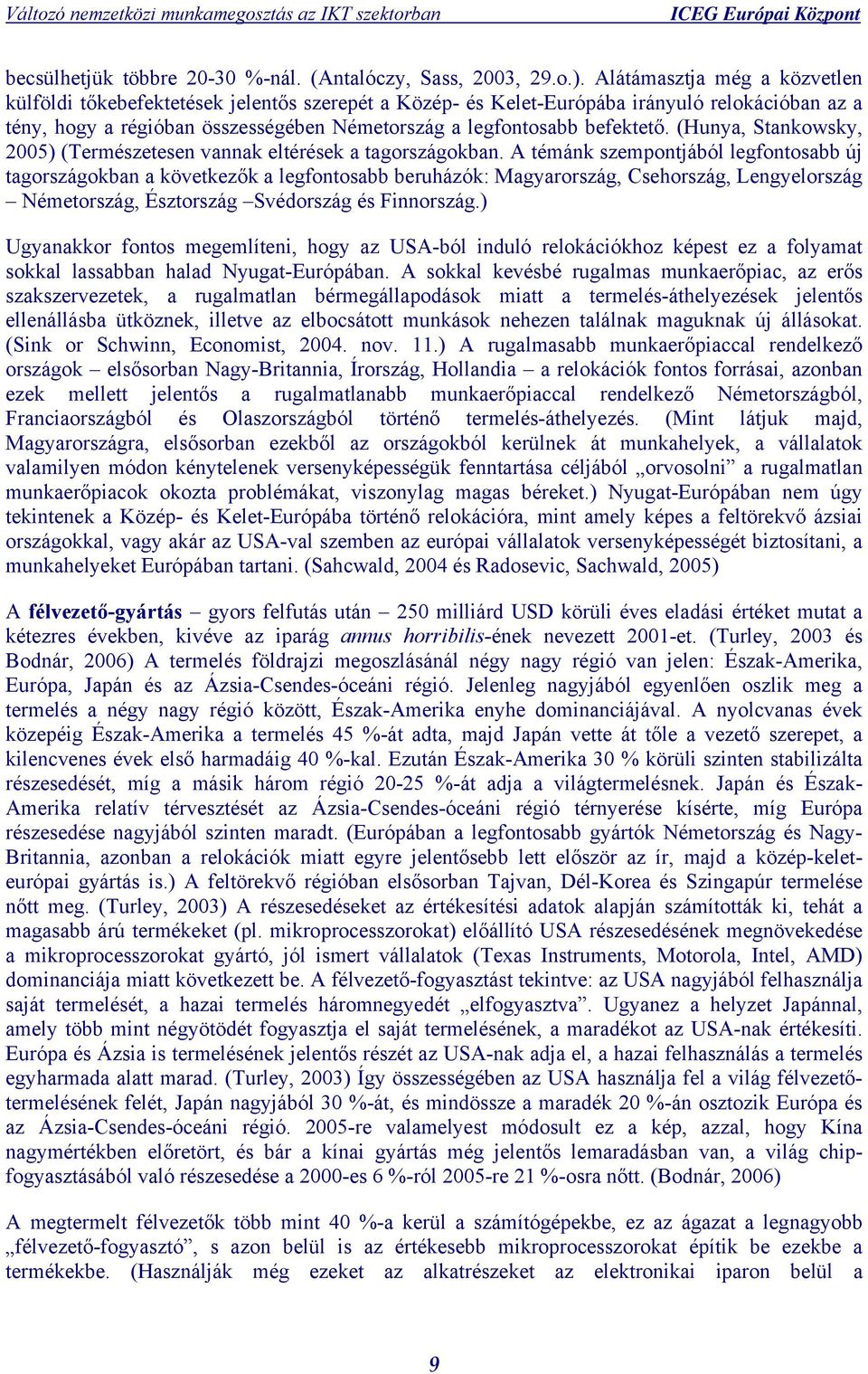 (Hunya, Stankowsky, 2005) (Természetesen vannak eltérések a tagországokban.