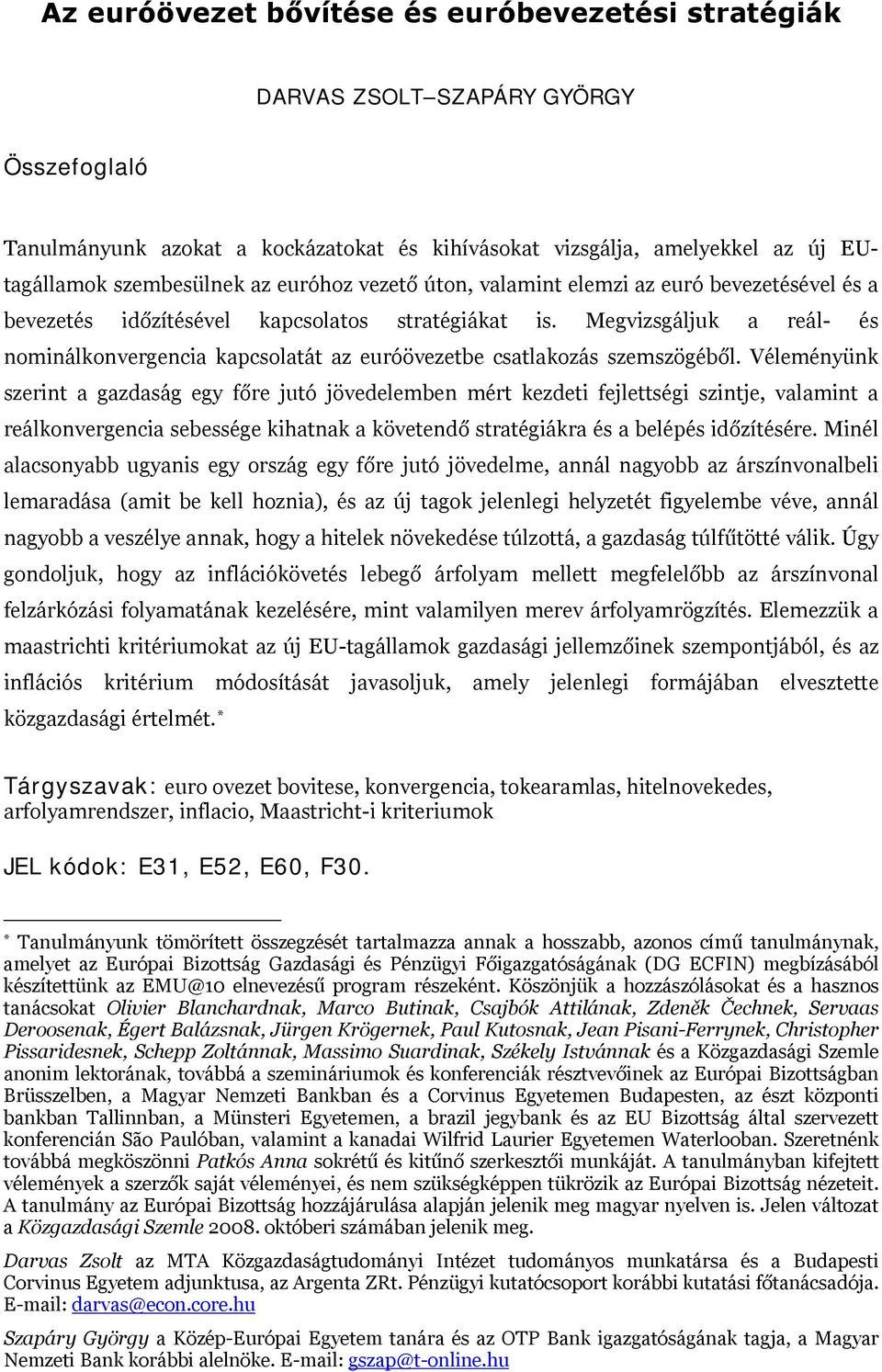 Megvizsgáljuk a reál- és nominálkonvergencia kapcsolatát az euróövezetbe csatlakozás szemszögéből.