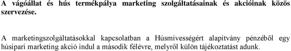 A marketingszolgáltatásokkal kapcsolatban a Húsmívességért