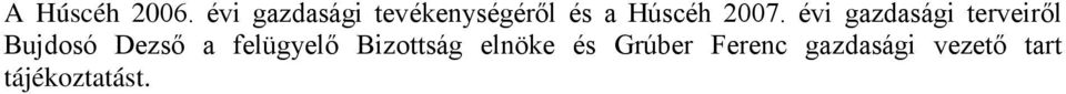 2007. évi gazdasági terveirıl Bujdosó Dezsı a