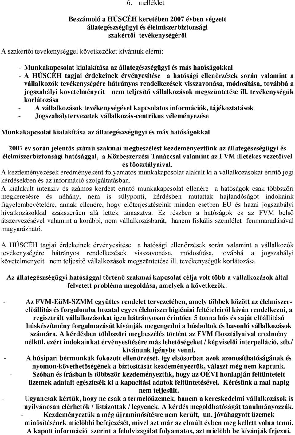 rendelkezések visszavonása, módosítása, továbbá a jogszabályi követelményeit nem teljesítı vállalkozások megszüntetése ill.