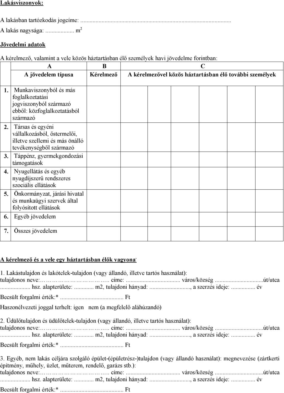 személyek 1. Munkaviszonyból és más foglalkoztatási jogviszonyból származó ebből: közfoglalkoztatásból származó 2.