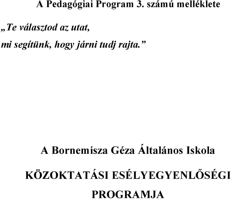 segítünk, hogy járni tudj rajta.