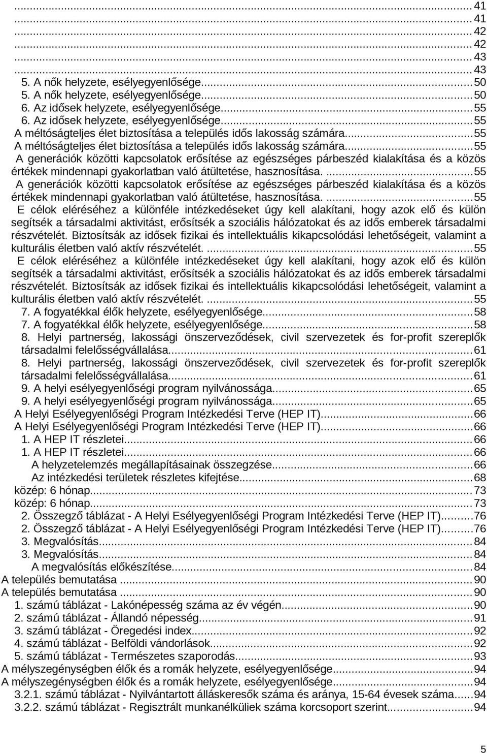 ..55 A méltóságteljes élet biztosítása a település idős lakosság számára.