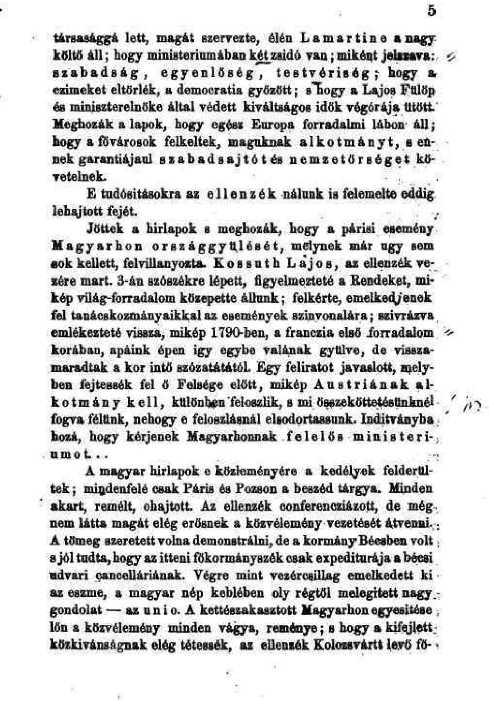 s ennek garantiájaul szabadsajtót és nemzetőrségei követelnek.,. tudósításokra az ellenzék nálunk is felemelte eddig lehajtott fejét.