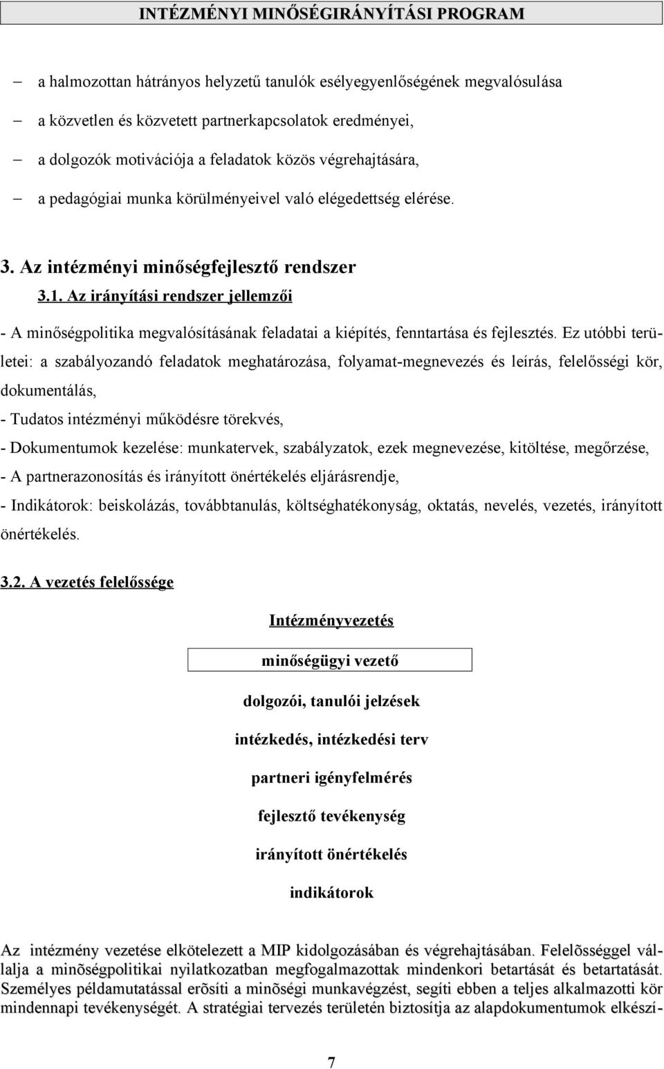 Az irányítási rendszer jellemzői - A minőségpolitika megvalósításának feladatai a kiépítés, fenntartása és fejlesztés.