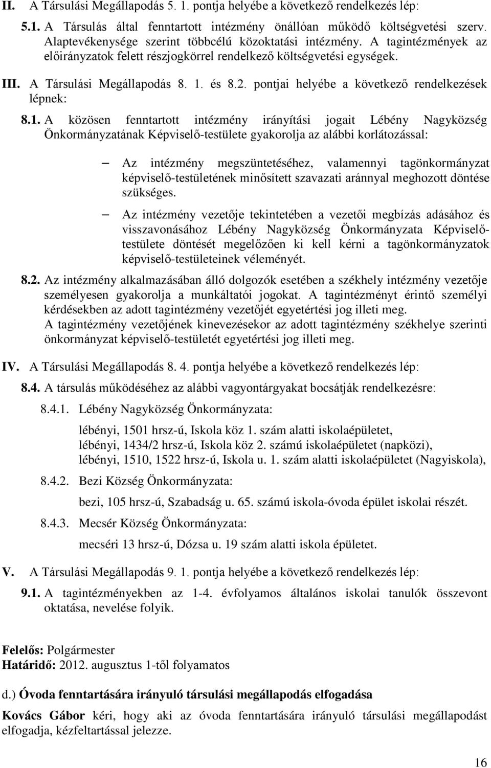 pontjai helyébe a következő rendelkezések lépnek: 8.1.