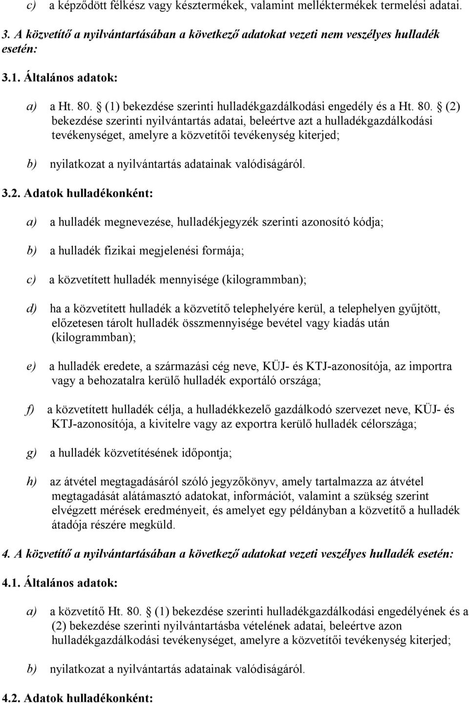 (1) bekezdése szerinti hulladékgazdálkodási engedély és a Ht. 80.