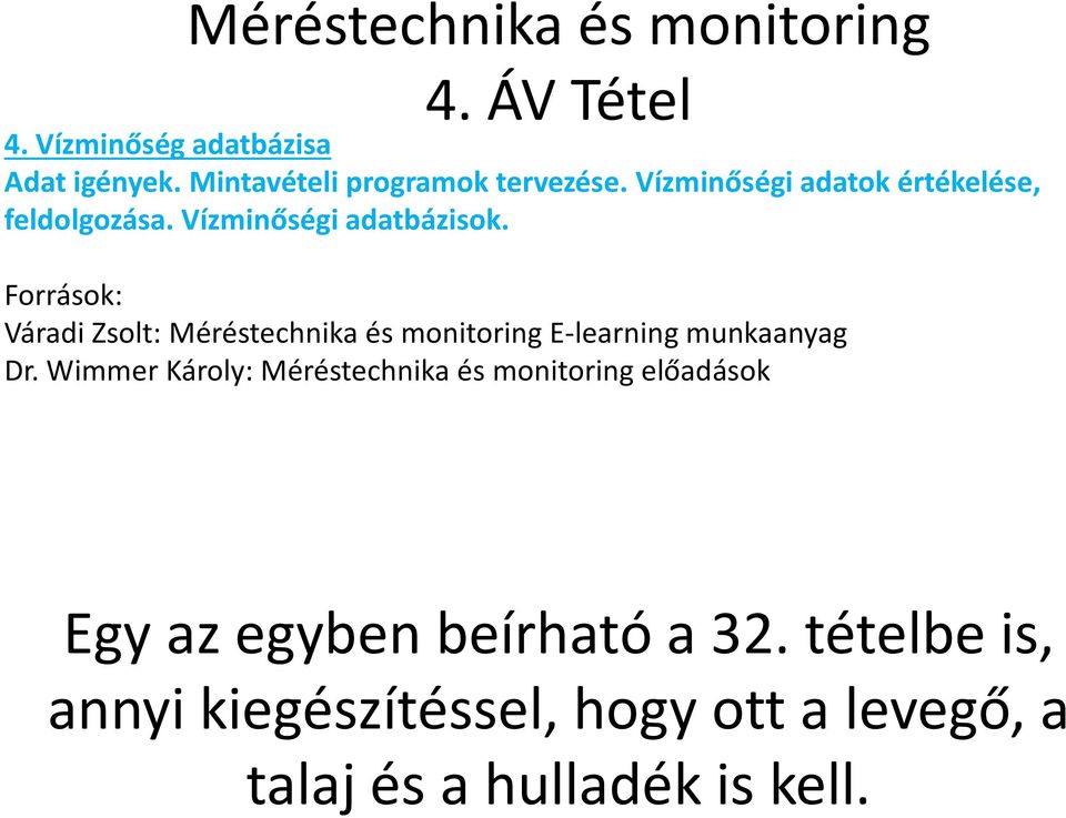 Források: Váradi Zsolt: Méréstechnika és monitoring E-learning munkaanyag Dr.