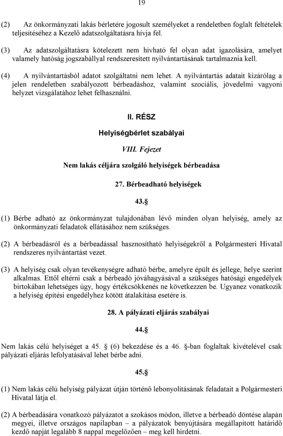 (4) A nyilvántartásból adatot szolgáltatni nem lehet.