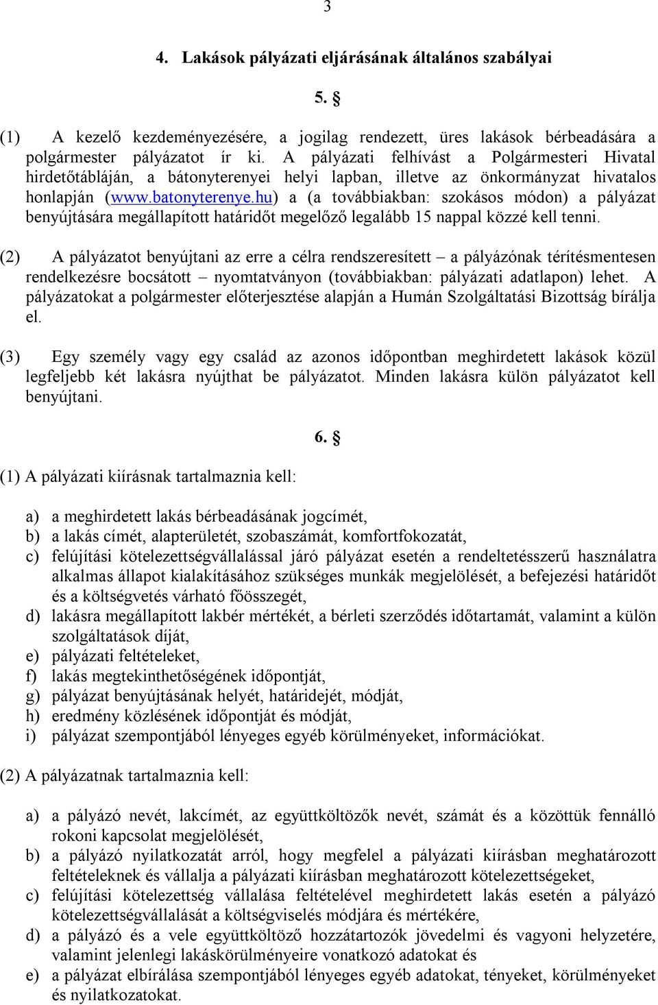 hu) a (a továbbiakban: szokásos módon) a pályázat benyújtására megállapított határidőt megelőző legalább 15 nappal közzé kell tenni.