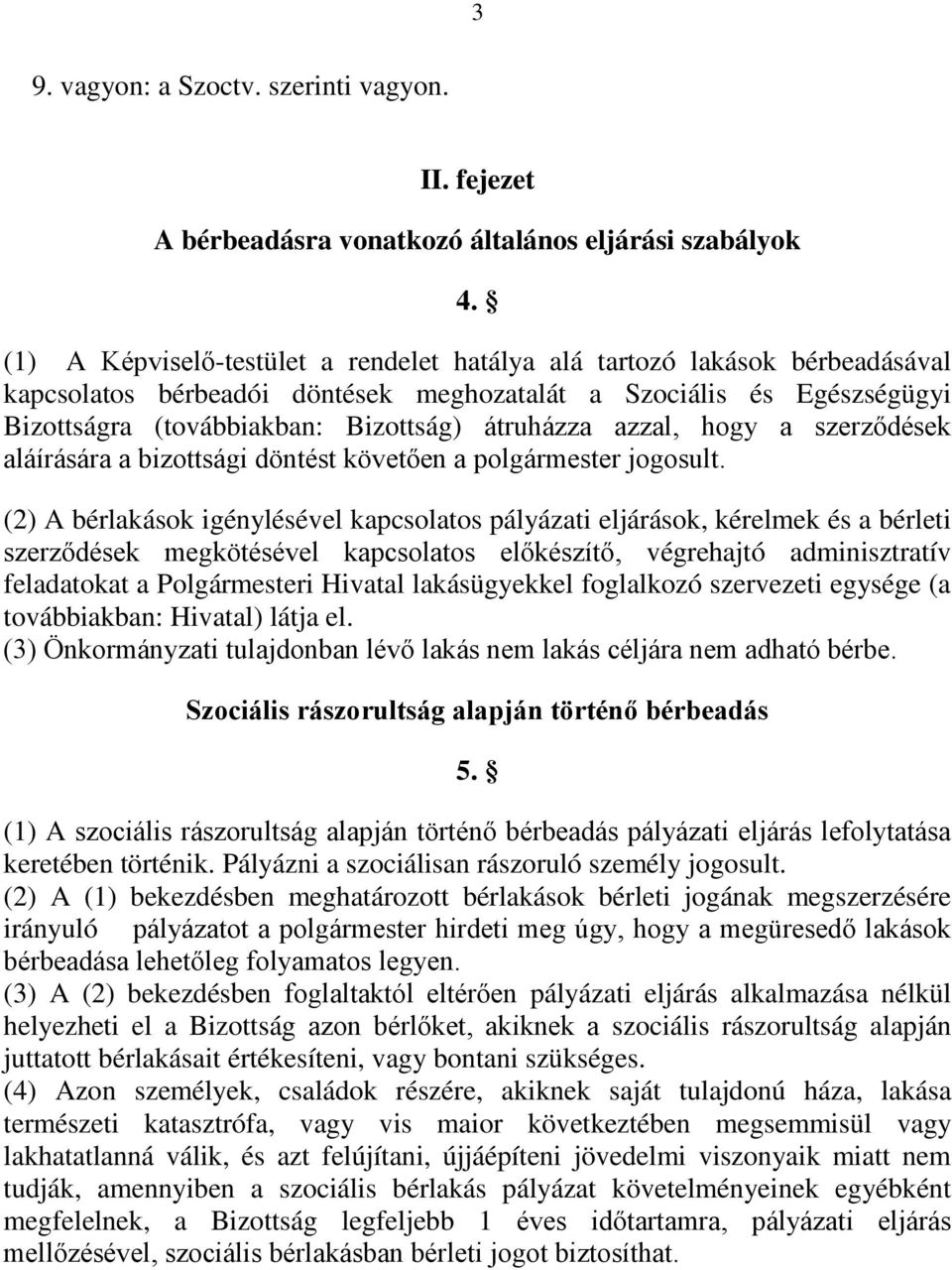 azzal, hogy a szerződések aláírására a bizottsági döntést követően a polgármester jogosult.