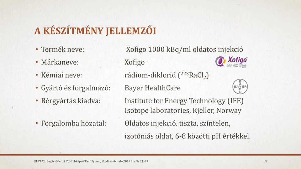 Institute for Energy Technology (IFE) Isotope laboratories, Kjeller, Norway Oldatos injekció.