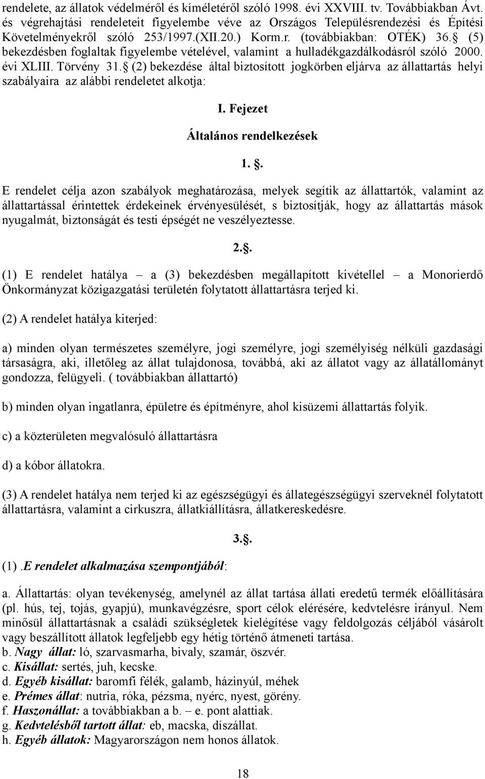 (5) bekezdésben foglaltak figyelembe vételével, valamint a hulladékgazdálkodásról szóló 2000. évi XLIII. Törvény 31.