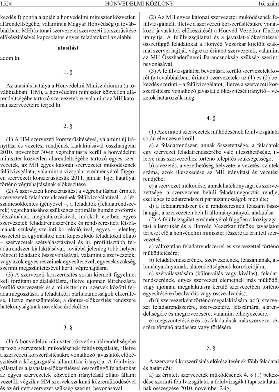 kapcsolatos egyes feladatokról az alábbi utasítást adom ki. 1.