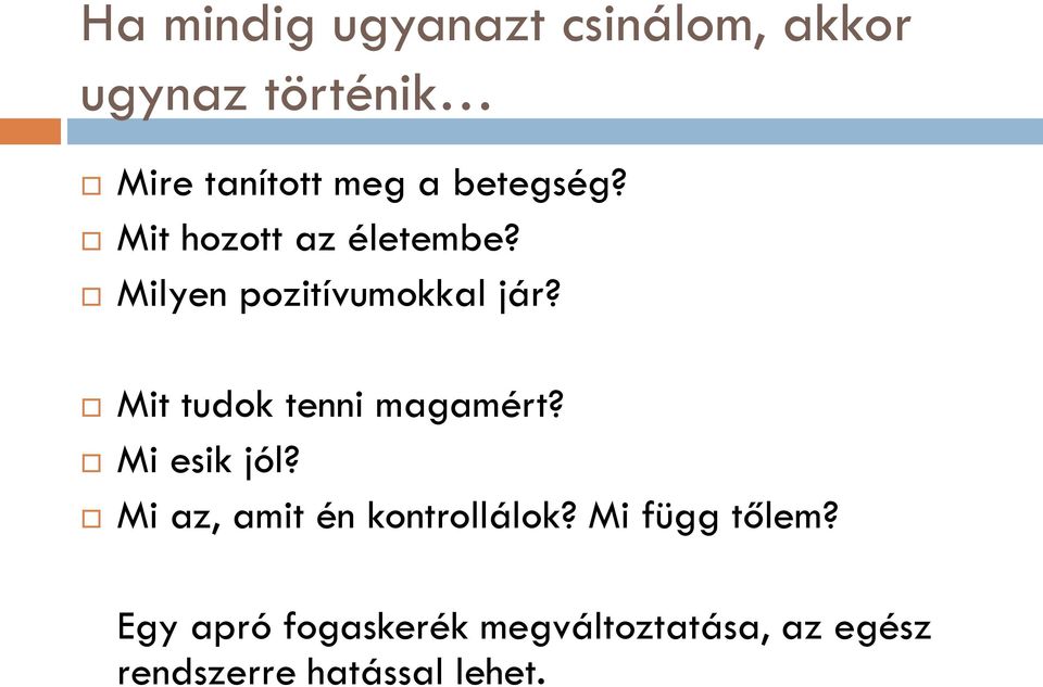 Mit tudok tenni magamért? Mi esik jól? Mi az, amit én kontrollálok?