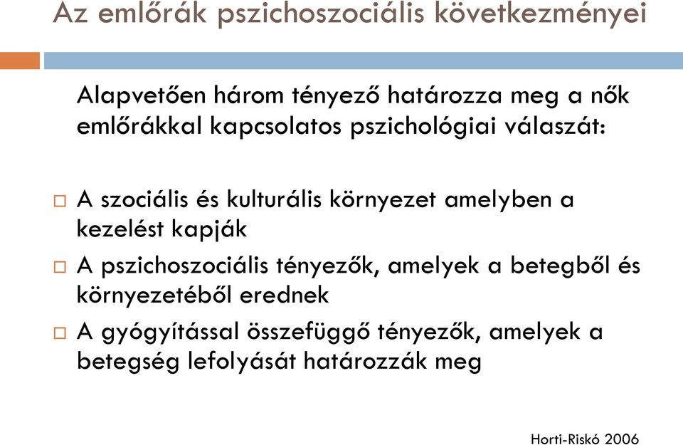 a kezelést kapják A pszichoszociális tényezők, amelyek a betegből és környezetéből erednek