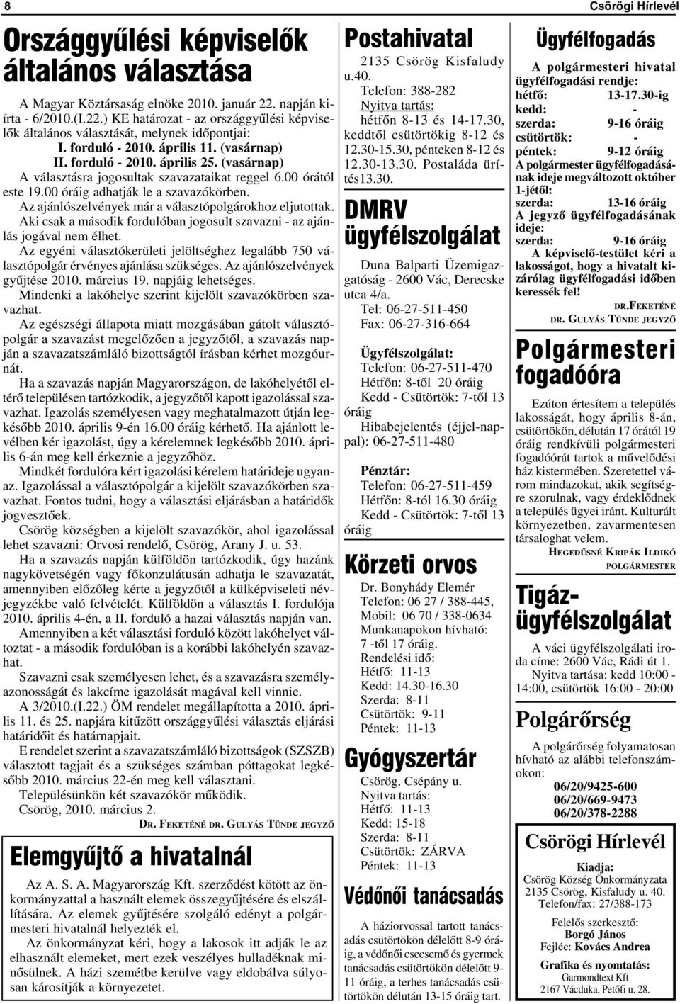 Az ajánlószelvények már a választópolgárokhoz eljutottak. Aki csak a második fordulóban jogosult szavazni - az ajánlás jogával nem élhet.