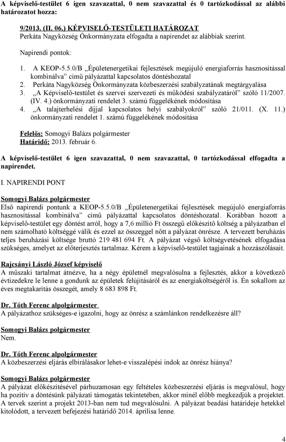 5.0/B Épületenergetikai fejlesztések megújuló energiaforrás hasznosítással kombinálva című pályázattal kapcsolatos döntéshozatal 2.