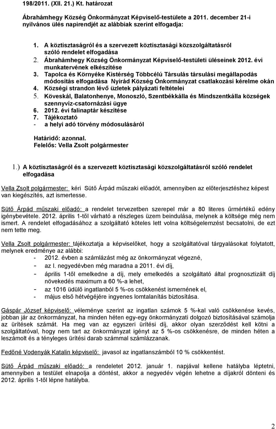 Tapolca és Környéke Kistérség Többcélú Társulás társulási megállapodás módosítás elfogadása Nyirád Község Önkormányzat csatlakozási kérelme okán 4.