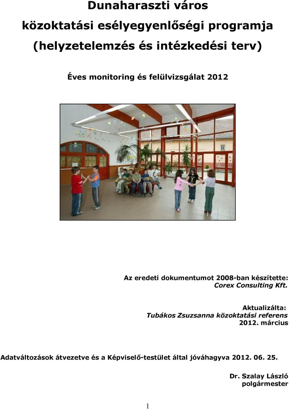 Consulting Kft. Aktualizálta: Tubákos Zsuzsanna közoktatási referens 2012.