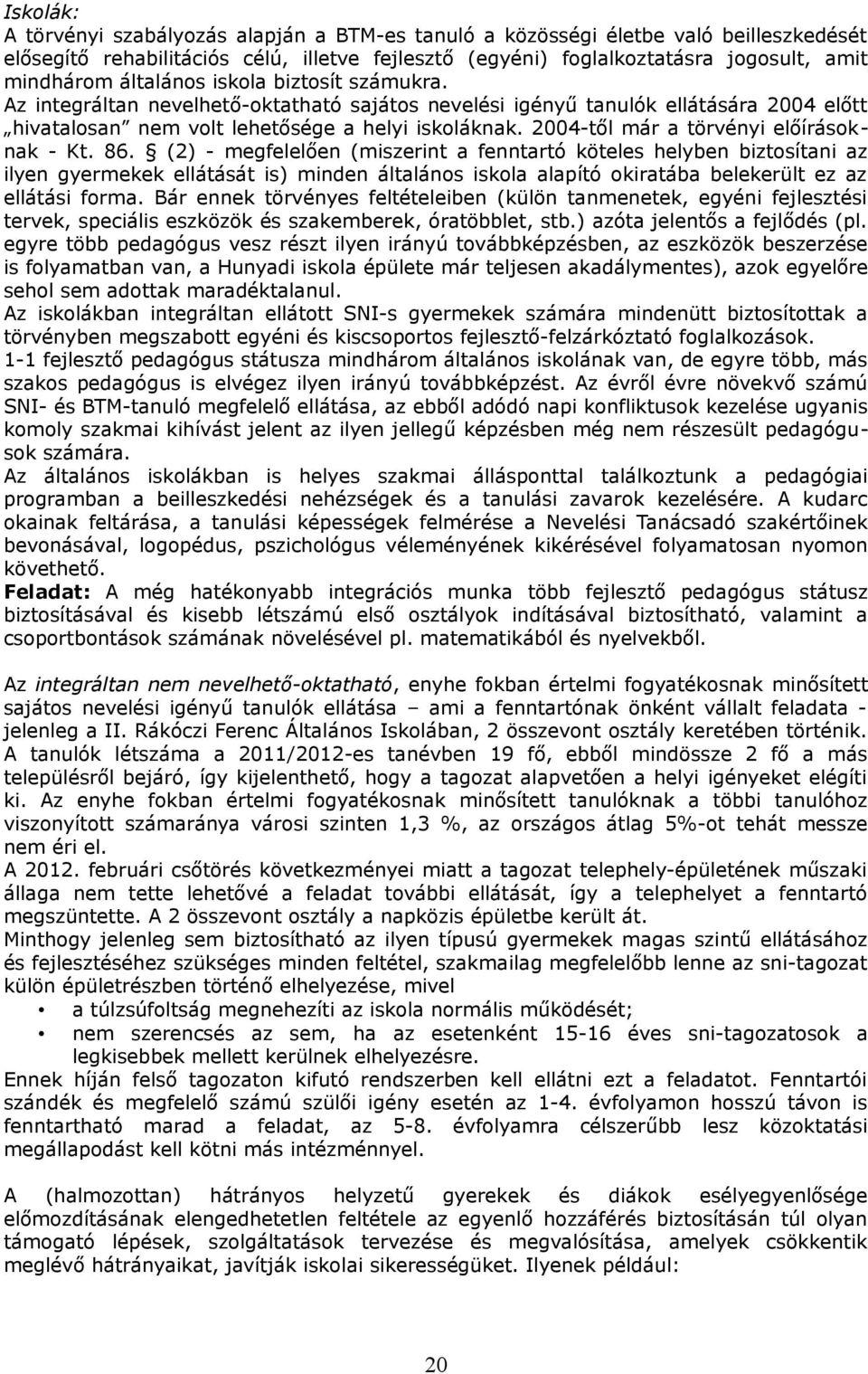 2004-től már a törvényi előírásoknak - Kt. 86.