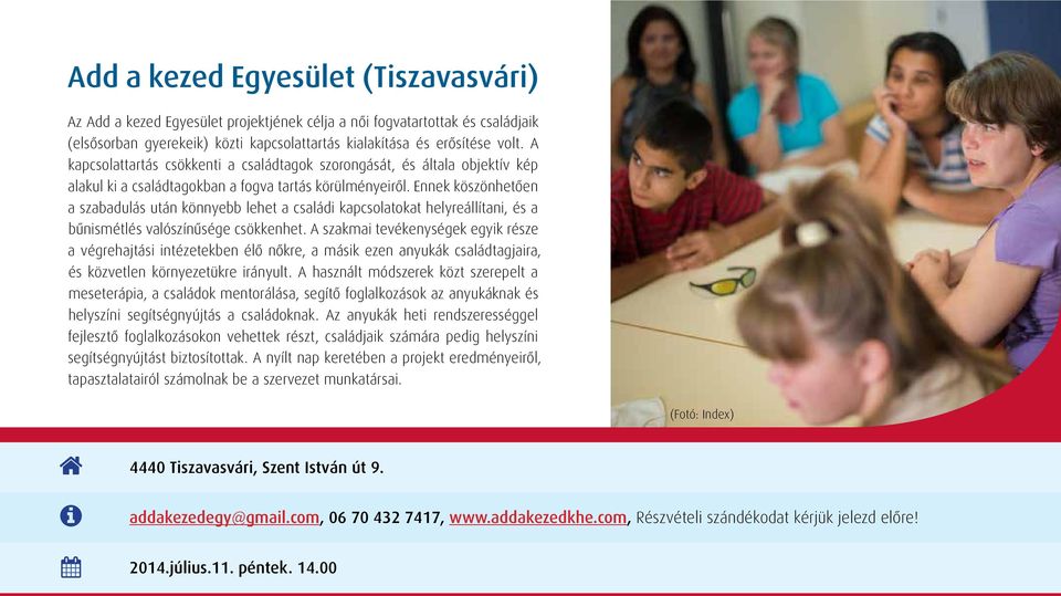 Ennek köszönhetően a szabadulás után könnyebb lehet a családi kapcsolatokat helyreállítani, és a bűnismétlés valószínűsége csökkenhet.