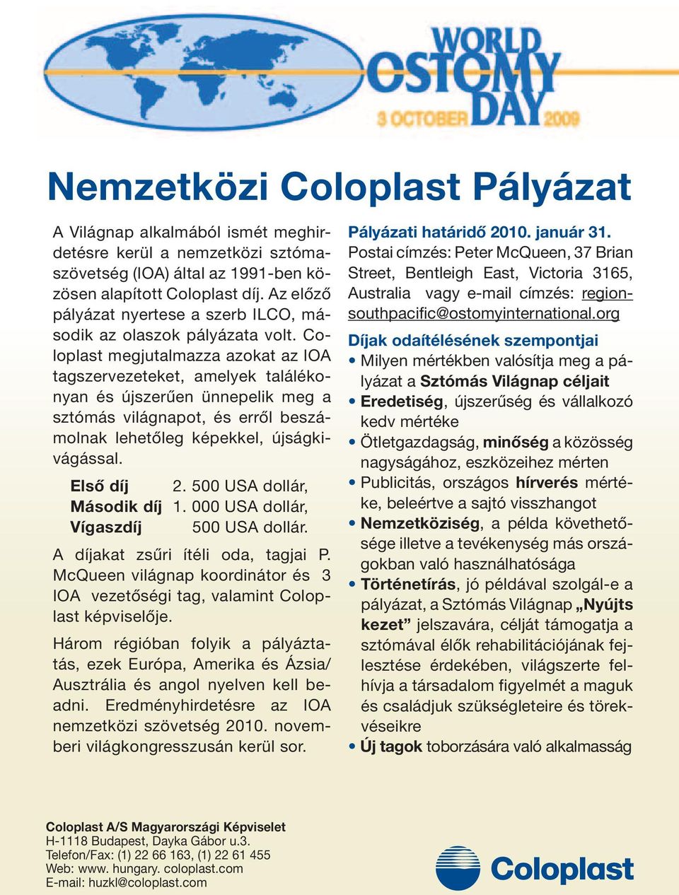 Coloplast megjutalmazza azokat az IOA tagszervezeteket, amelyek találékonyan és újszerûen ünnepelik meg a sztómás világnapot, és errôl beszámolnak lehetôleg képekkel, újságkivágással. Elsô díj 2.