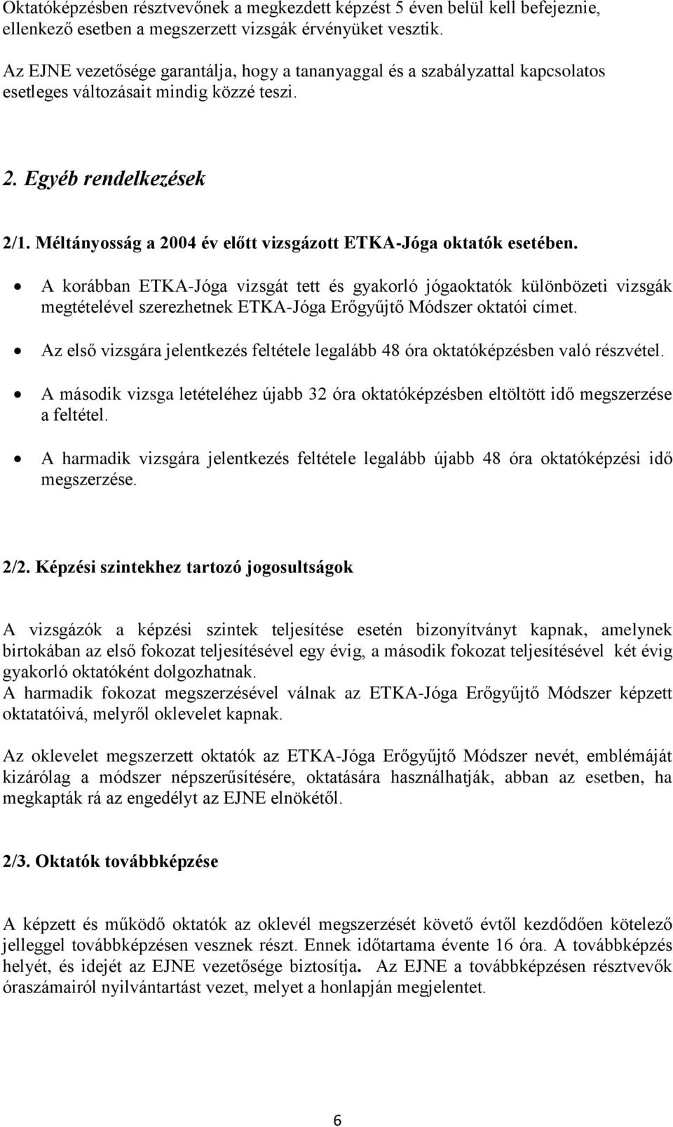 Méltányosság a 2004 év előtt vizsgázott ETKA-Jóga oktatók esetében.