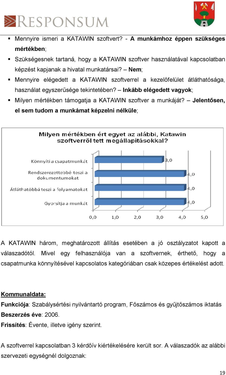 Jelentősen, el sem tudom a munkámat képzelni nélküle; A KATAWIN három, meghatározott állítás esetében a jó osztályzatot kapott a válaszadótól.