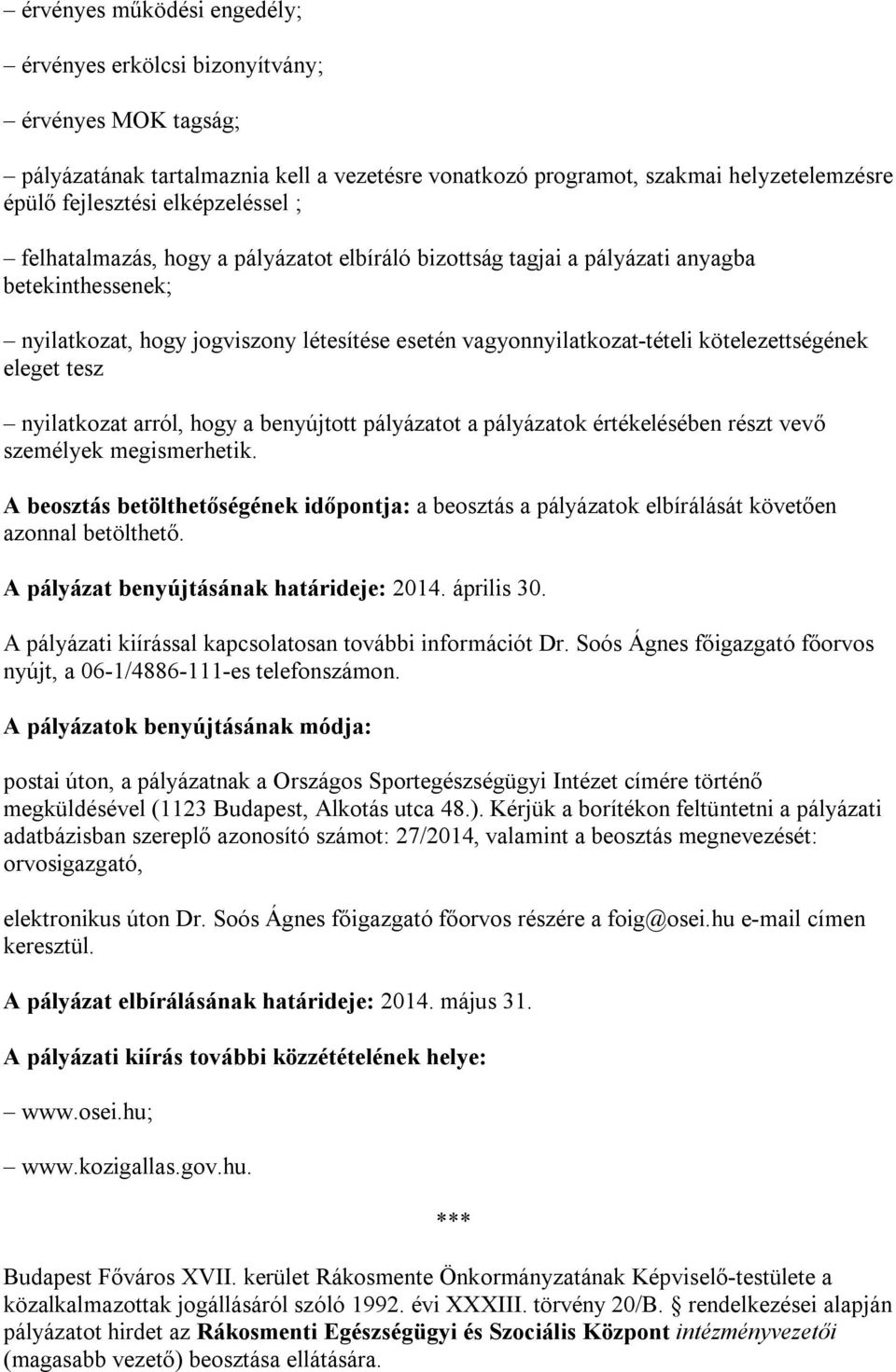 kötelezettségének eleget tesz nyilatkozat arról, hogy a benyújtott pályázatot a pályázatok értékelésében részt vevő személyek megismerhetik.