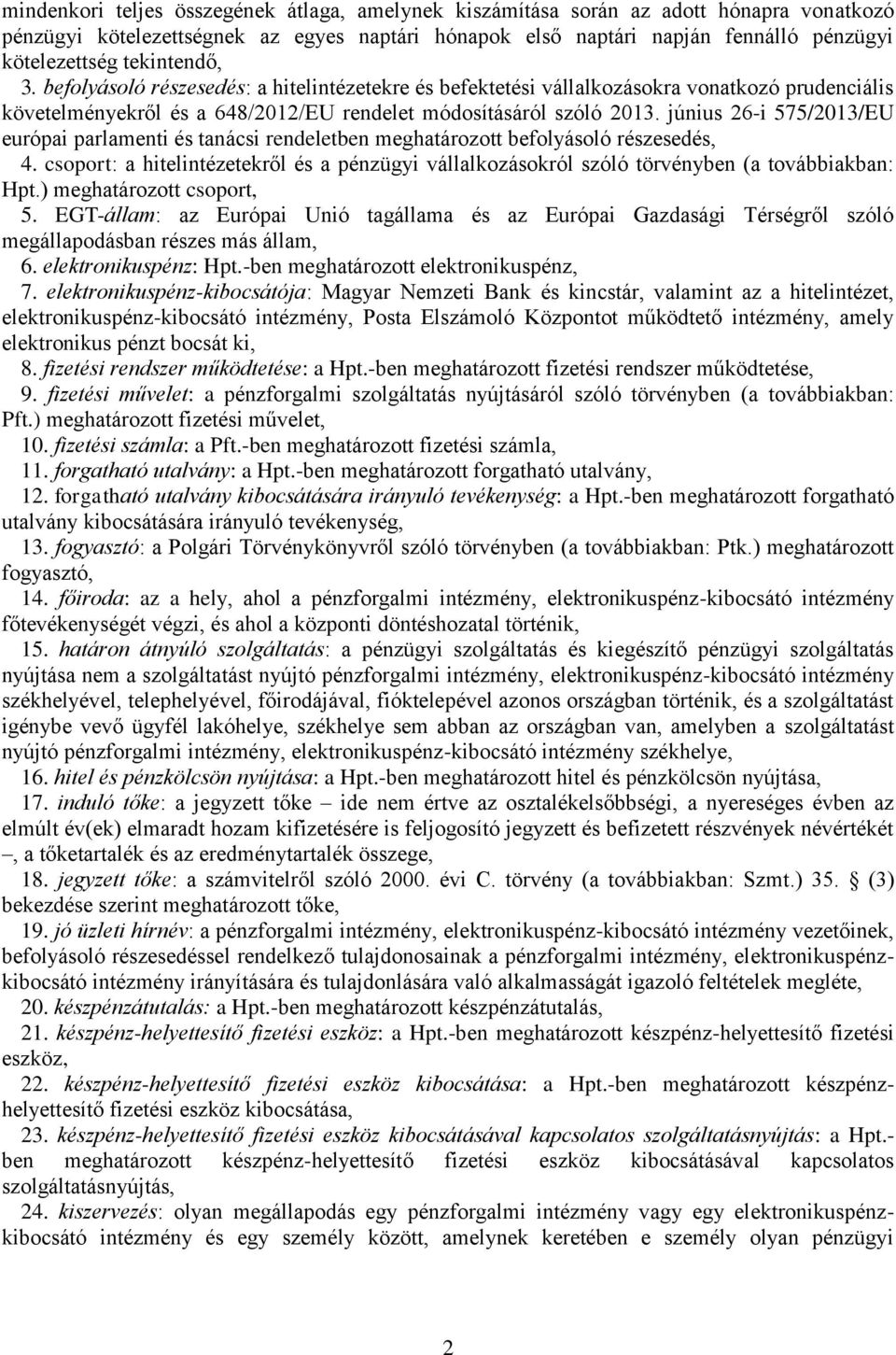 június 26-i 575/2013/EU európai parlamenti és tanácsi rendeletben meghatározott befolyásoló részesedés, 4.