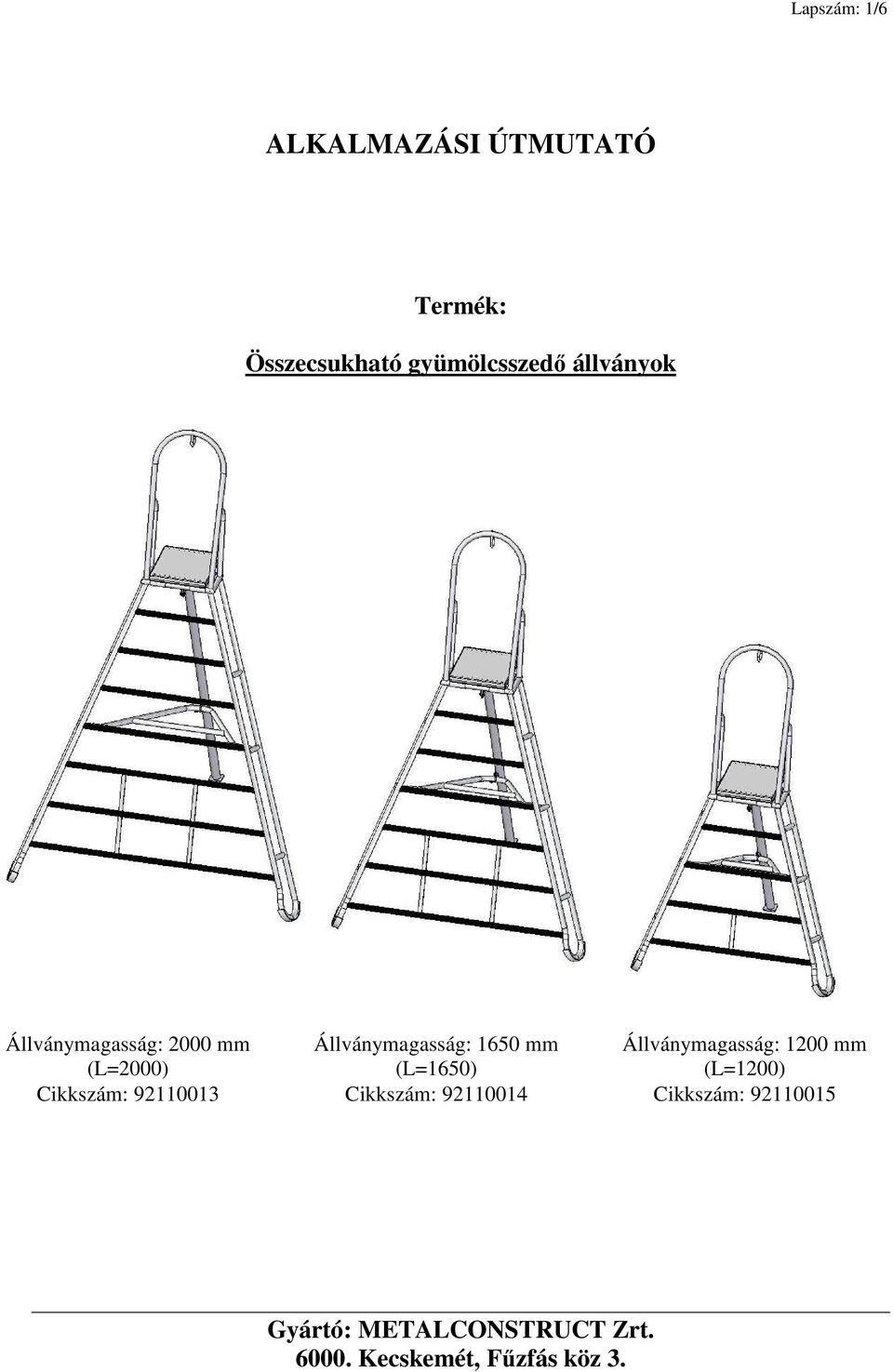 Cikkszám: 92110013 Állványmagasság: 1650 mm (L=1650)