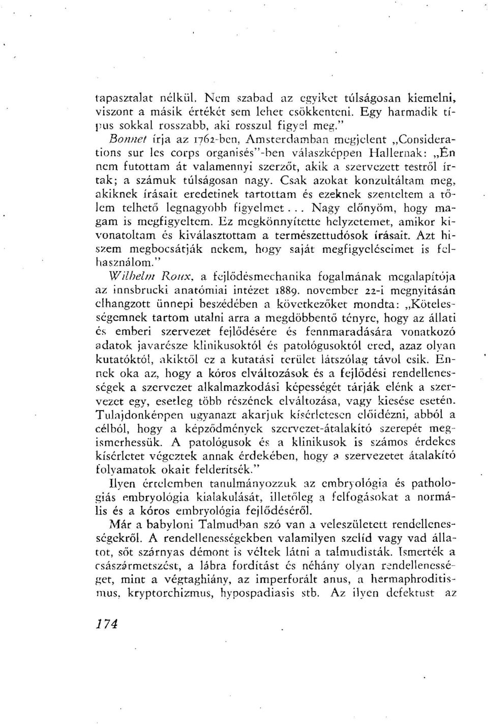 túlságosan nagy. Csak azokat konzultáltam meg, akiknek írásait eredetinek tartottam és ezeknek szenteltem a tőlem telhető legnagyobb figyelmet... Nagy előnyöm, hogy magam is megfigyeltem.