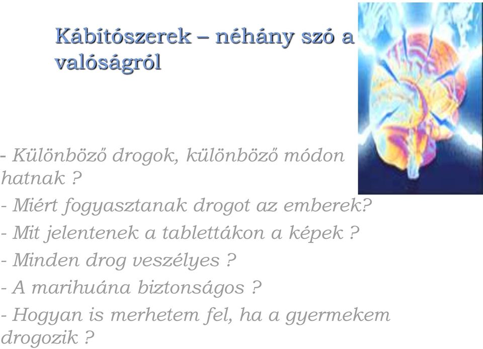 - Mit jelentenek a tablettákon a képek? - Minden drog veszélyes?