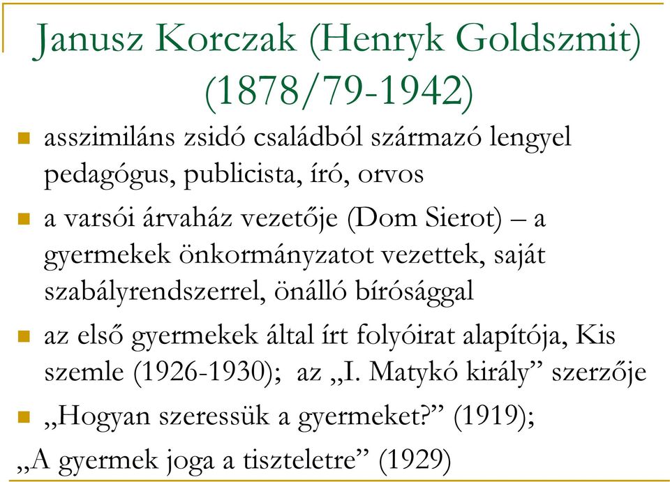 szabályrendszerrel, önálló bírósággal az első gyermekek által írt folyóirat alapítója, Kis szemle